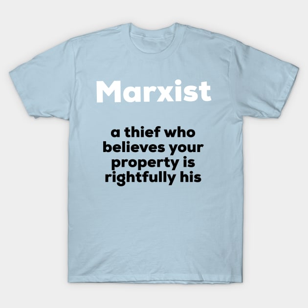 Marxist - A thief who believes your property is rightfully his T-Shirt by AlternativeEye